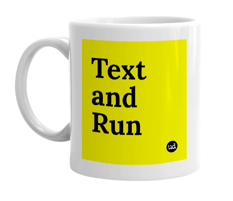 White mug with 'Text and Run' in bold black letters