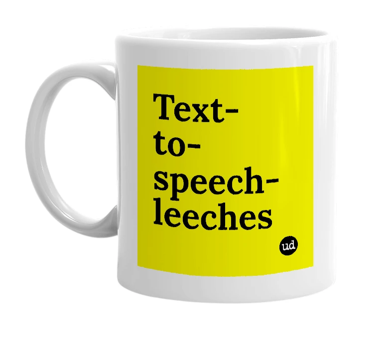 White mug with 'Text-to-speech-leeches' in bold black letters