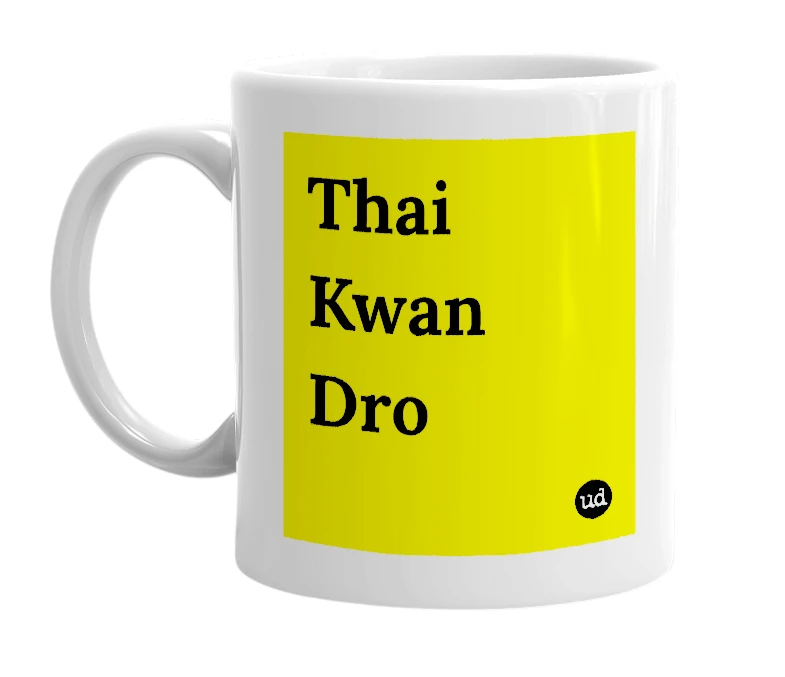 White mug with 'Thai Kwan Dro' in bold black letters