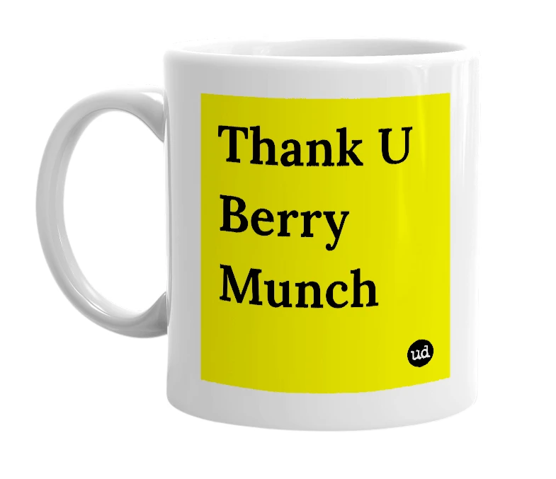 White mug with 'Thank U Berry Munch' in bold black letters