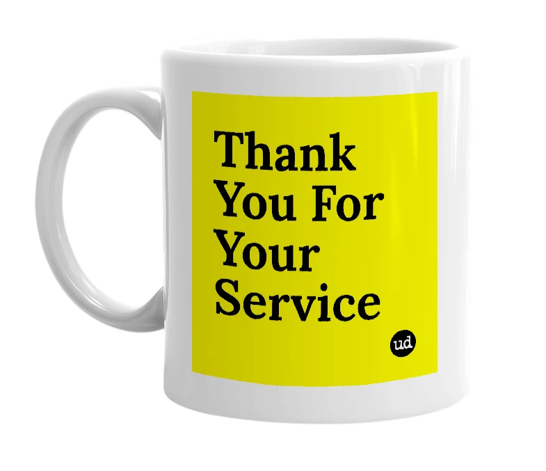 White mug with 'Thank You For Your Service' in bold black letters