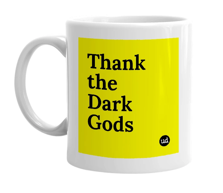 White mug with 'Thank the Dark Gods' in bold black letters