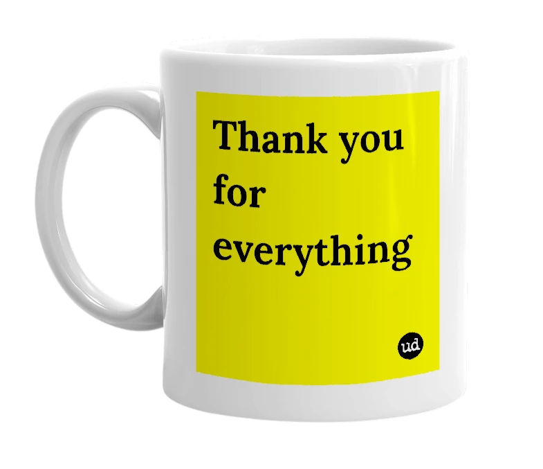 White mug with 'Thank you for everything' in bold black letters