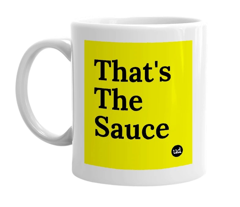 White mug with 'That's The Sauce' in bold black letters