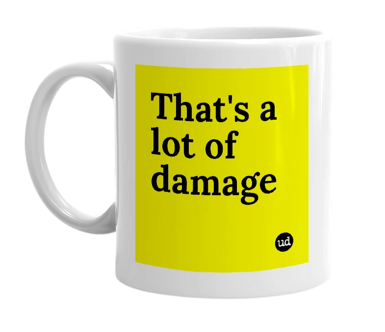 White mug with 'That's a lot of damage' in bold black letters