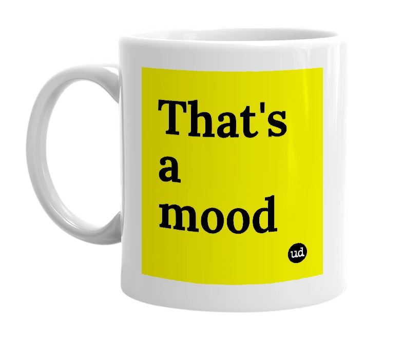 White mug with 'That's a mood' in bold black letters