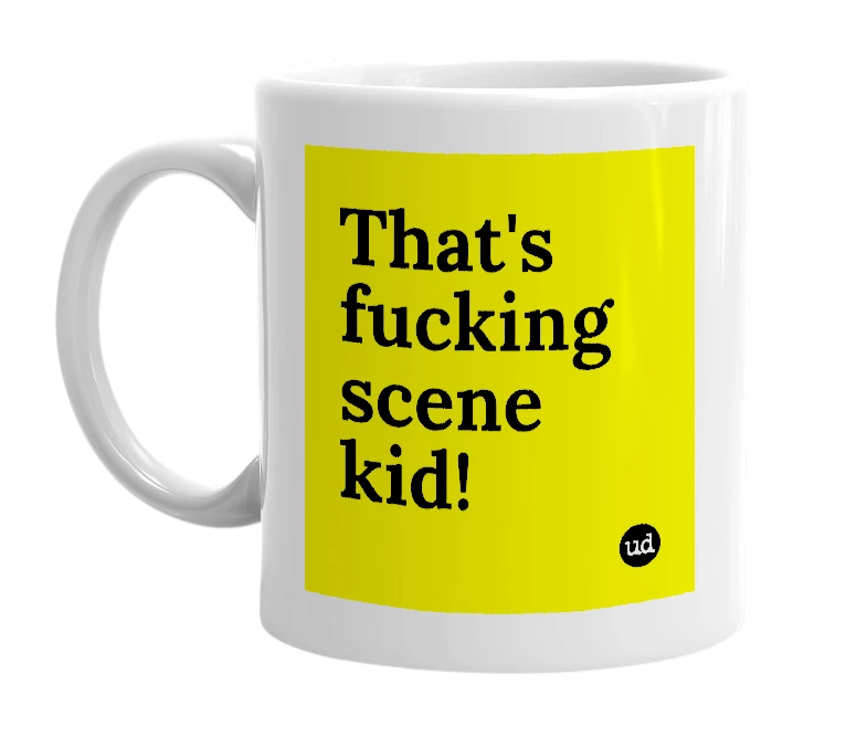 White mug with 'That's fucking scene kid!' in bold black letters