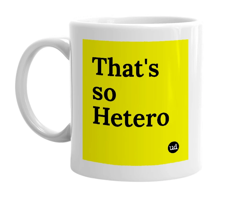 White mug with 'That's so Hetero' in bold black letters