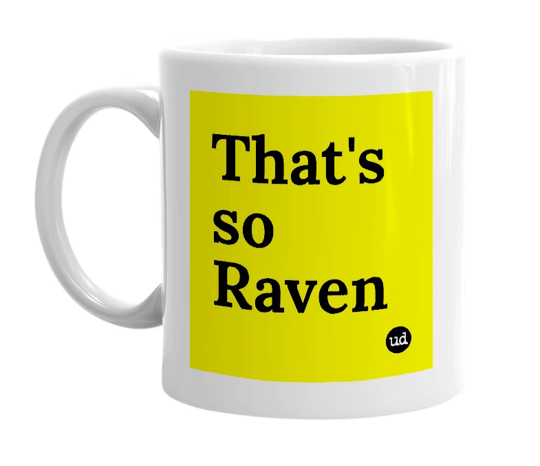 White mug with 'That's so Raven' in bold black letters
