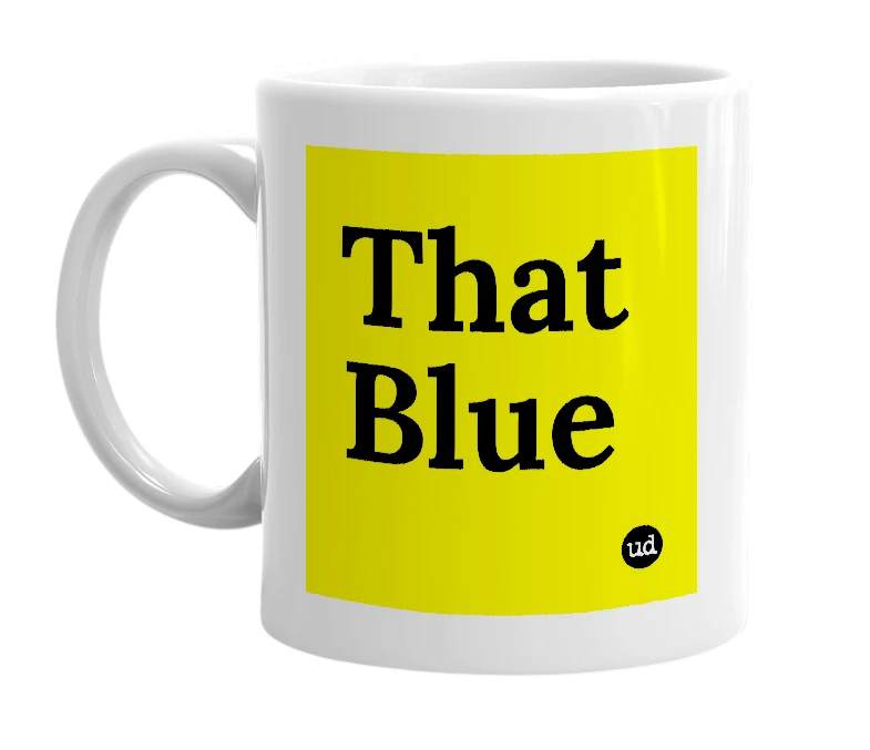 White mug with 'That Blue' in bold black letters