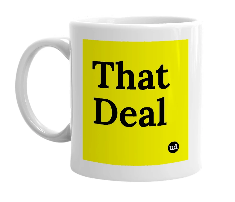 White mug with 'That Deal' in bold black letters