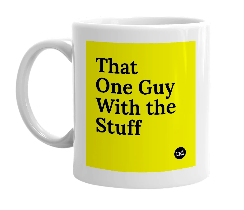 White mug with 'That One Guy With the Stuff' in bold black letters
