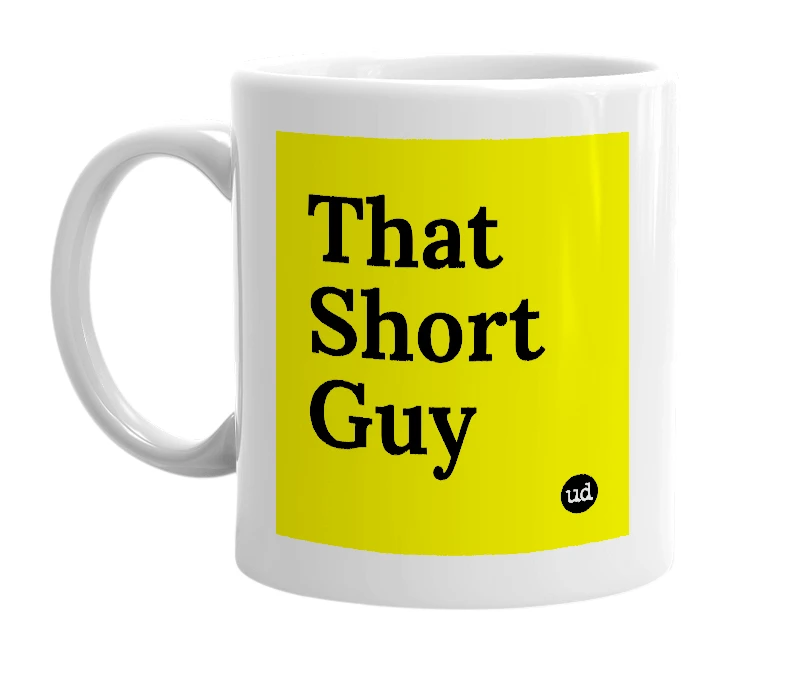 White mug with 'That Short Guy' in bold black letters