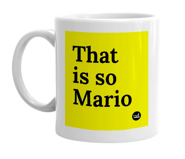 White mug with 'That is so Mario' in bold black letters