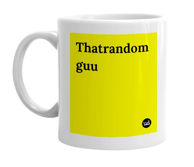 White mug with 'Thatrandom guu' in bold black letters