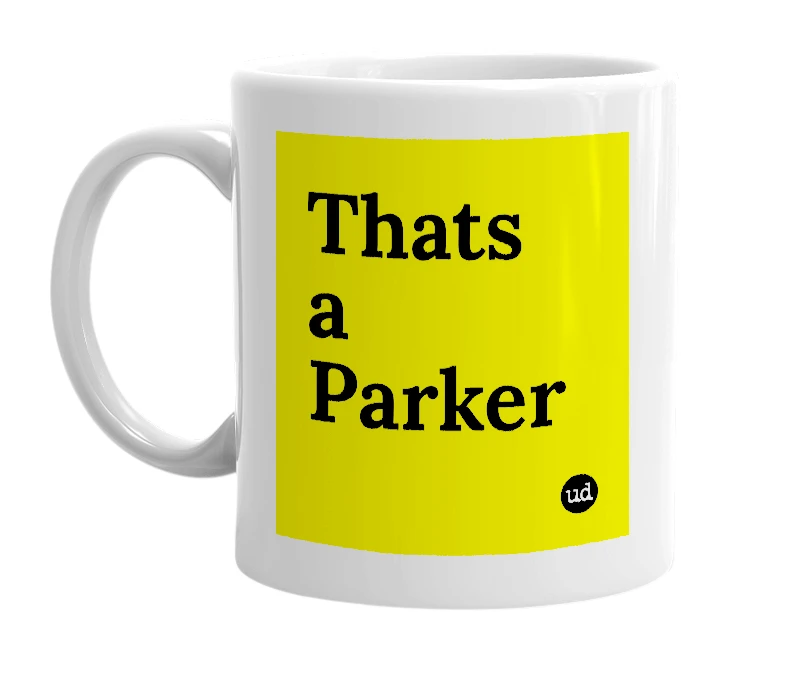 White mug with 'Thats a Parker' in bold black letters
