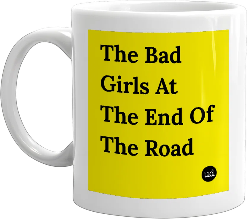 The Bad Girls At The End Of The Road front