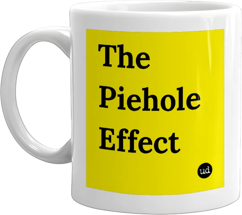 The Piehole Effect front