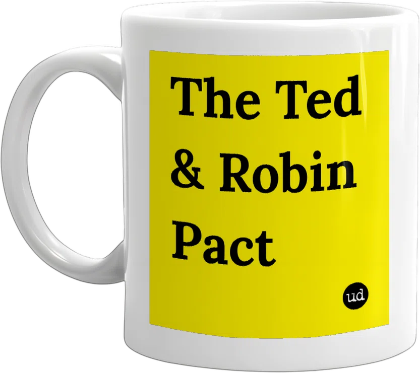 The Ted & Robin Pact front