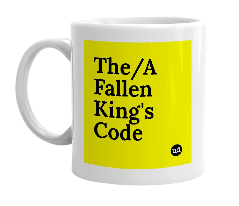 White mug with 'The/A Fallen King's Code' in bold black letters