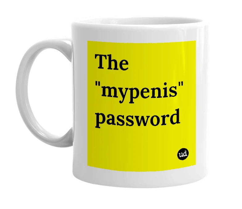 White mug with 'The "mypenis" password' in bold black letters