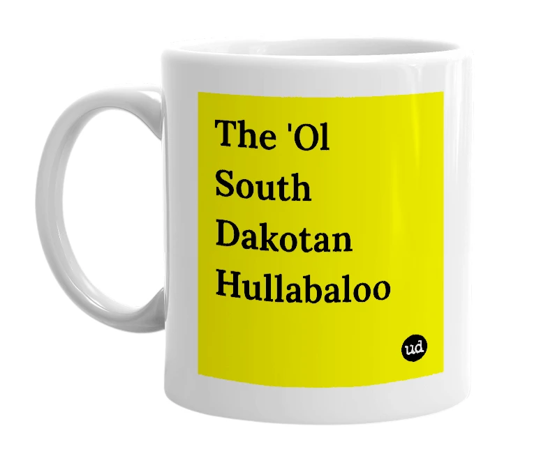 White mug with 'The 'Ol South Dakotan Hullabaloo' in bold black letters
