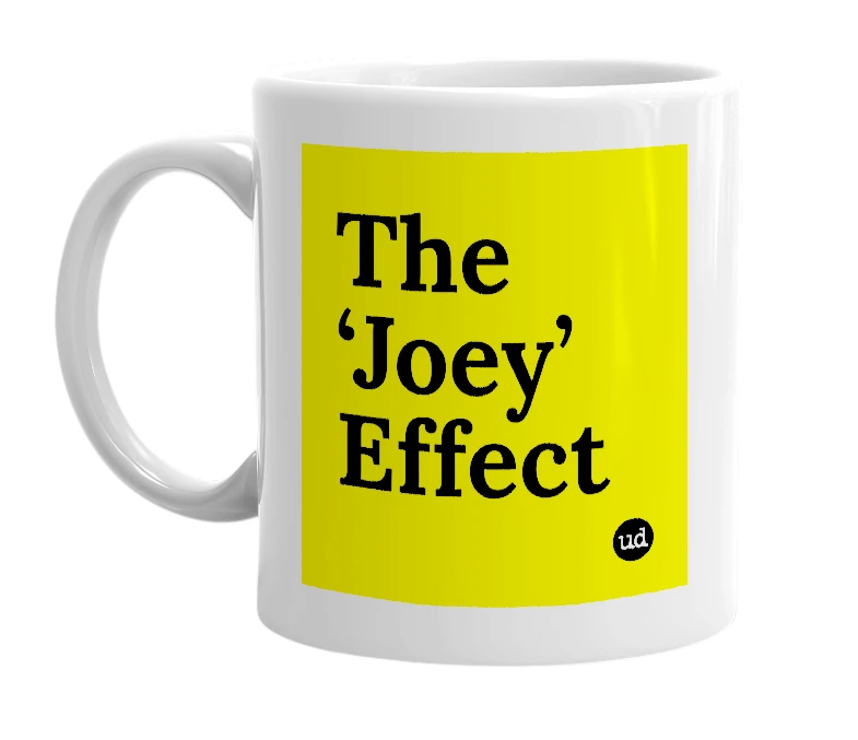 White mug with 'The ‘Joey’ Effect' in bold black letters