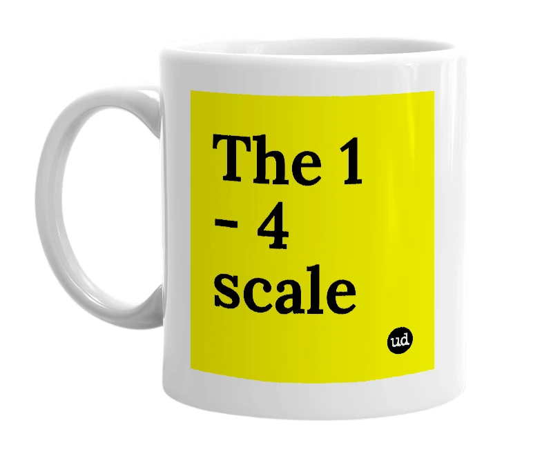 White mug with 'The 1 - 4 scale' in bold black letters