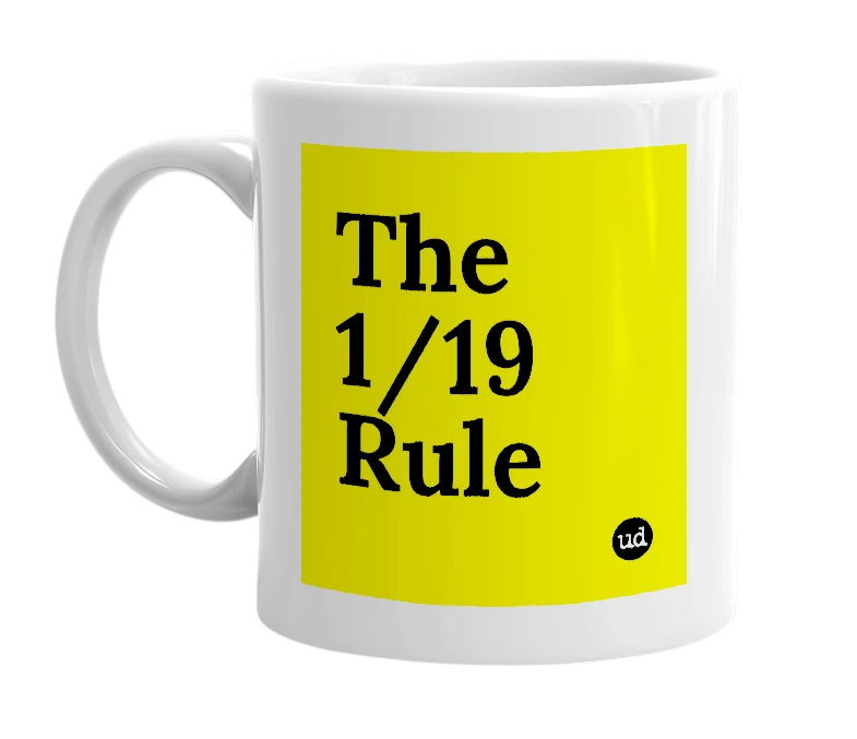 White mug with 'The 1/19 Rule' in bold black letters