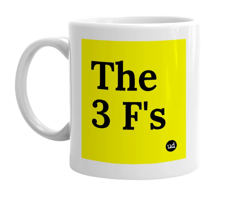 White mug with 'The 3 F's' in bold black letters