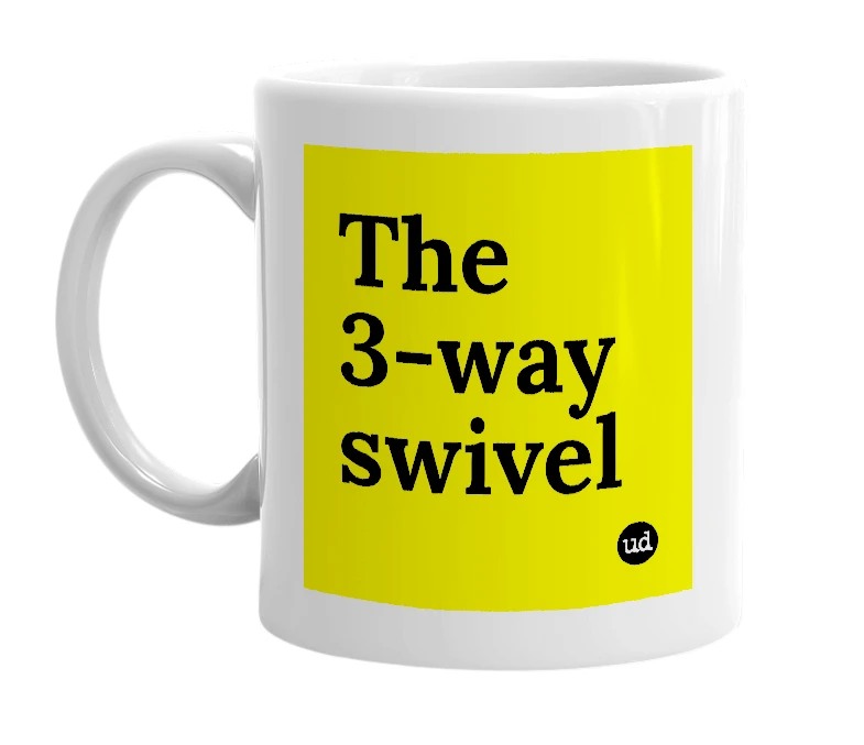 White mug with 'The 3-way swivel' in bold black letters