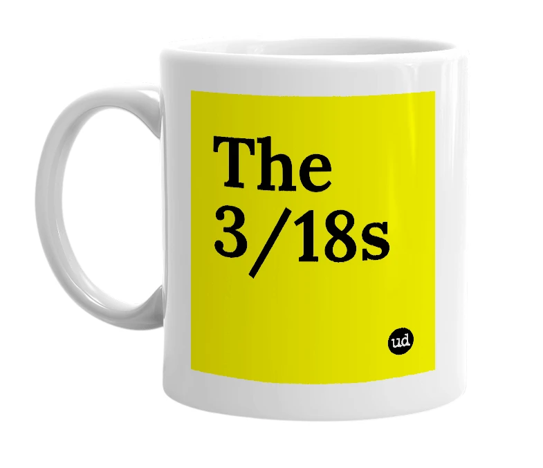 White mug with 'The 3/18s' in bold black letters