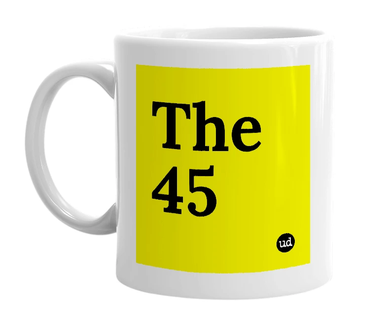 White mug with 'The 45' in bold black letters