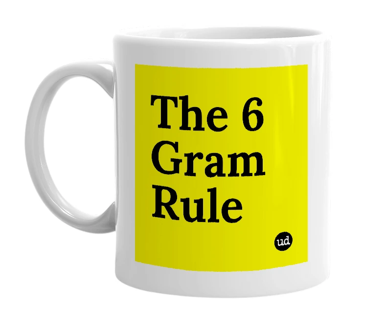 White mug with 'The 6 Gram Rule' in bold black letters