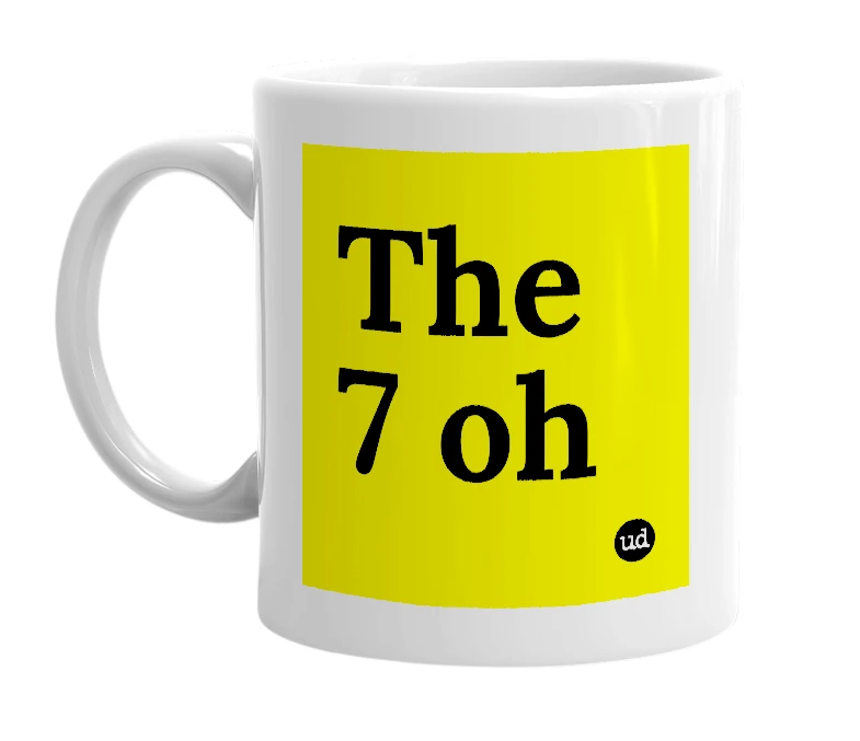 White mug with 'The 7 oh' in bold black letters