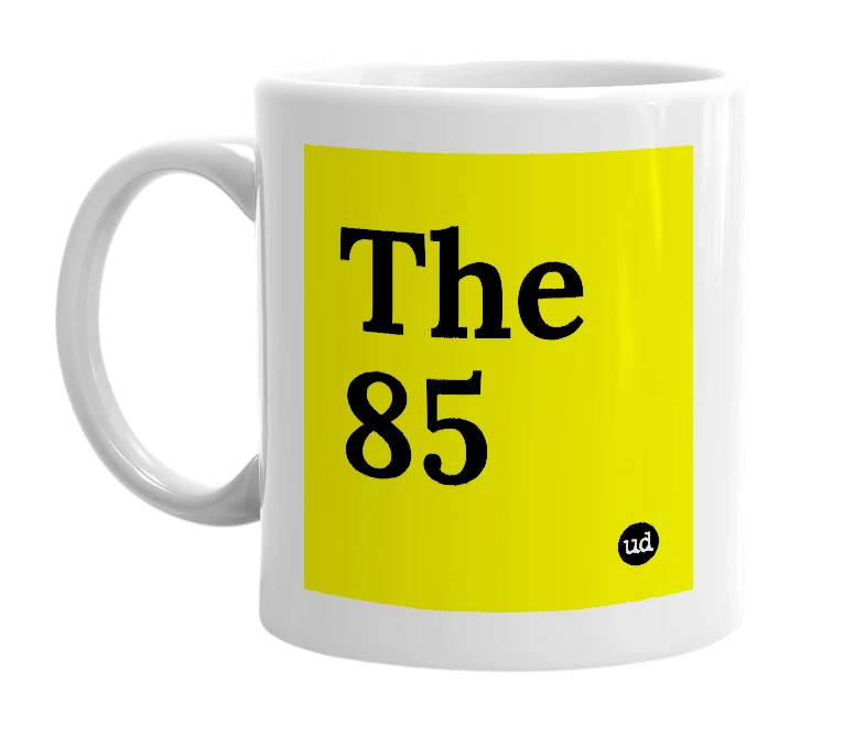 White mug with 'The 85' in bold black letters