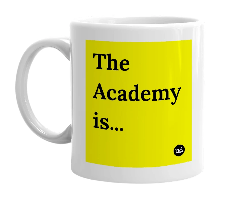 White mug with 'The Academy is...' in bold black letters