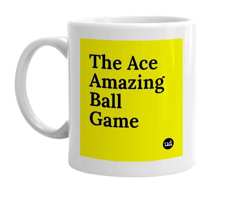 White mug with 'The Ace Amazing Ball Game' in bold black letters