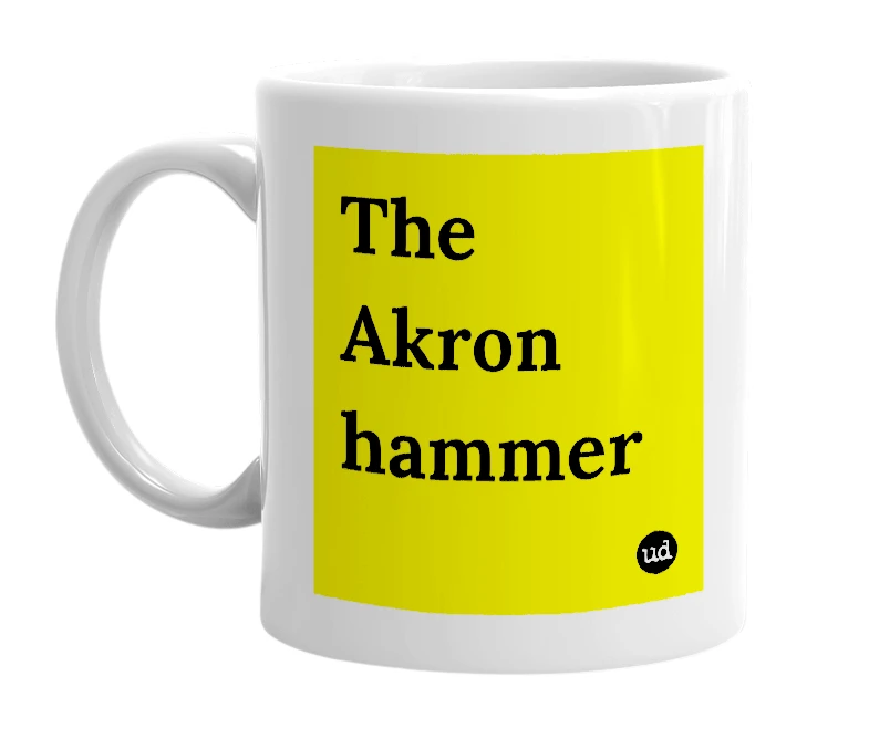 White mug with 'The Akron hammer' in bold black letters