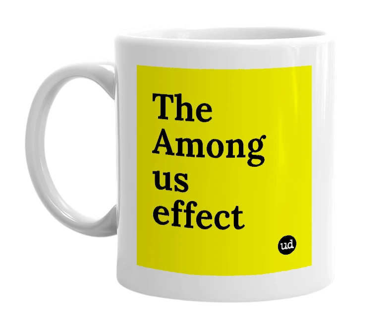 White mug with 'The Among us effect' in bold black letters