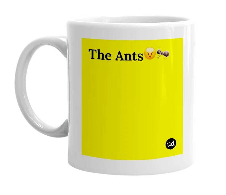 White mug with 'The Ants😡🐜' in bold black letters