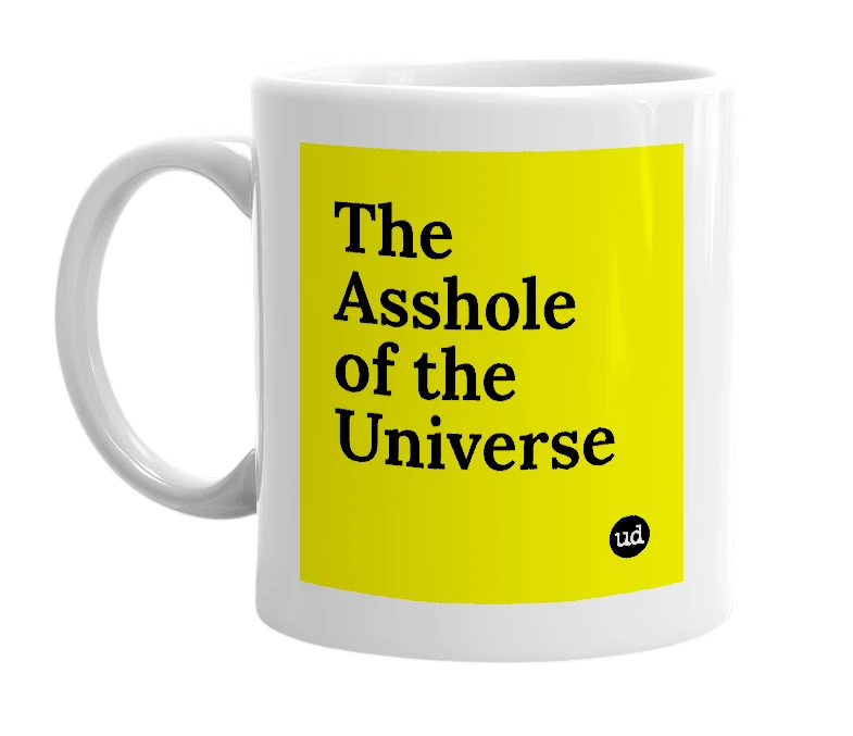 White mug with 'The Asshole of the Universe' in bold black letters