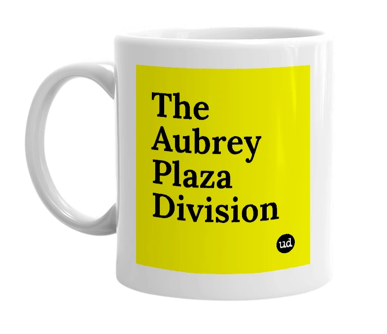 White mug with 'The Aubrey Plaza Division' in bold black letters
