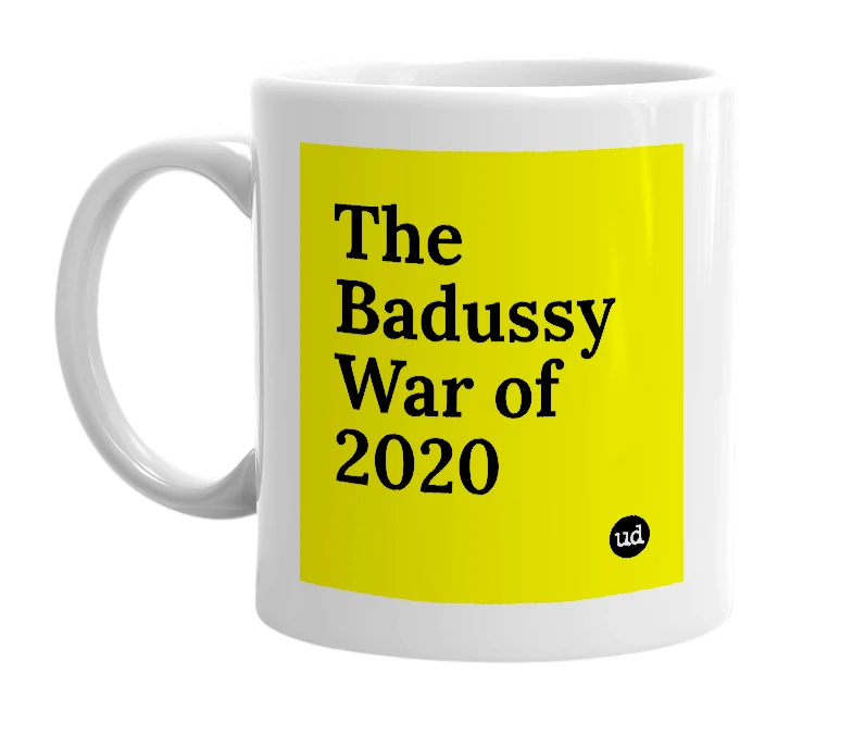 White mug with 'The Badussy War of 2020' in bold black letters