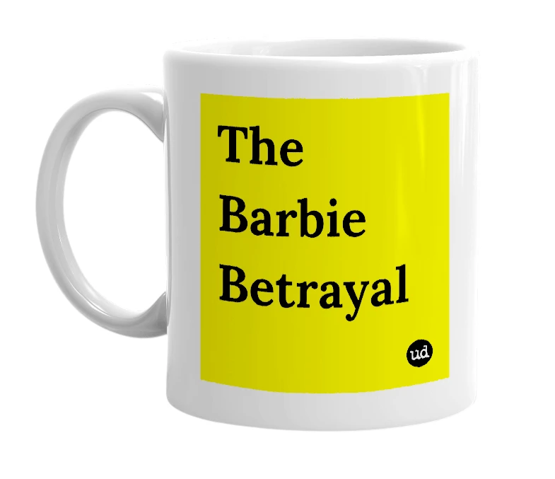 White mug with 'The Barbie Betrayal' in bold black letters
