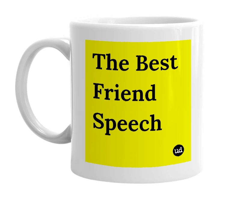 White mug with 'The Best Friend Speech' in bold black letters