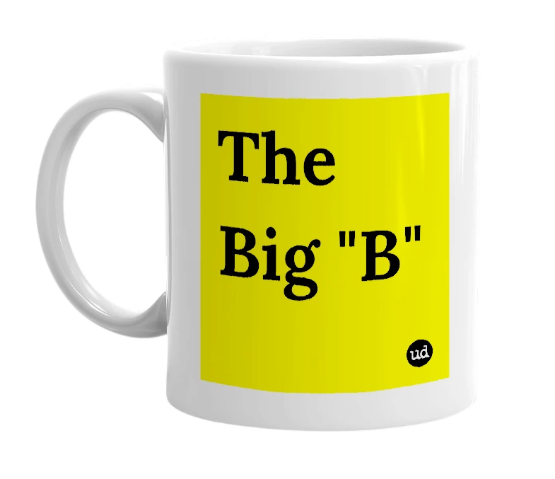White mug with 'The Big "B"' in bold black letters