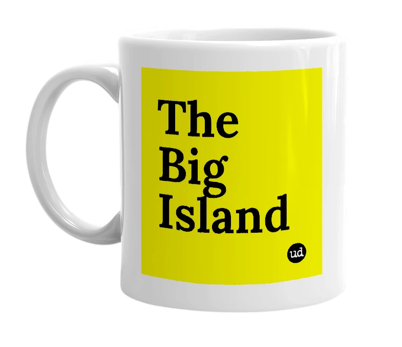 White mug with 'The Big Island' in bold black letters