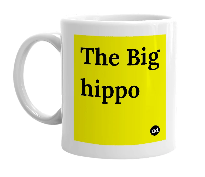 White mug with 'The Big hippo' in bold black letters