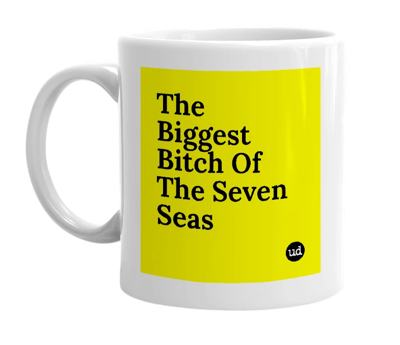 White mug with 'The Biggest Bitch Of The Seven Seas' in bold black letters